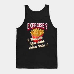 Exercise ?, Extra Fries ! Tank Top